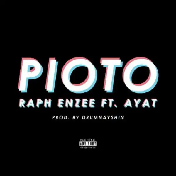 Raph Enzee - Pioto Ft. AYAT